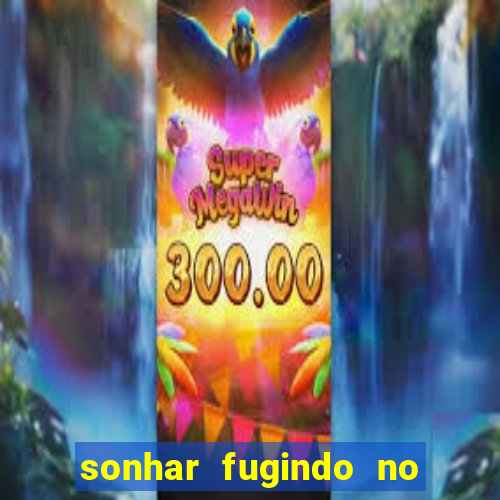 sonhar fugindo no jogo do bicho