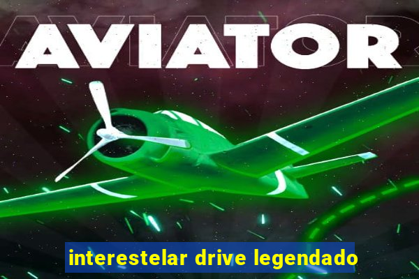 interestelar drive legendado