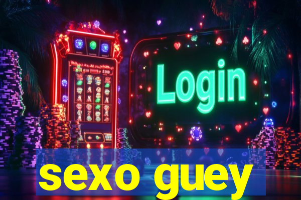 sexo guey