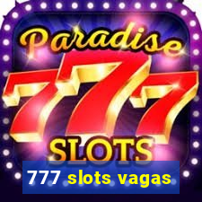 777 slots vagas