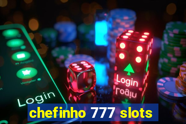 chefinho 777 slots