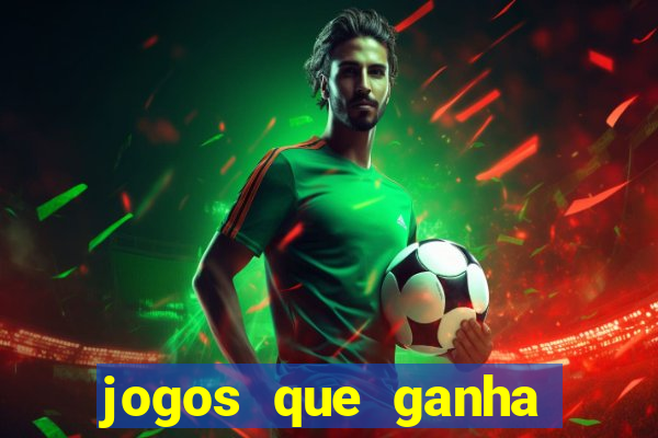 jogos que ganha dinheiro de verdade sem depositar nada