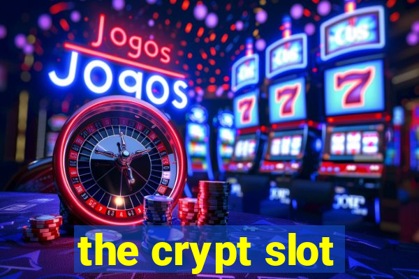 the crypt slot