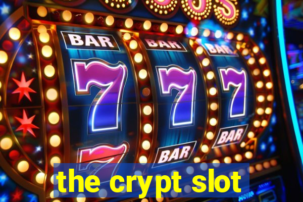 the crypt slot