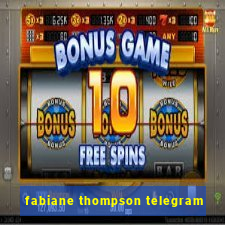 fabiane thompson telegram