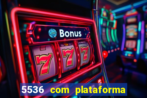 5536 com plataforma de jogos