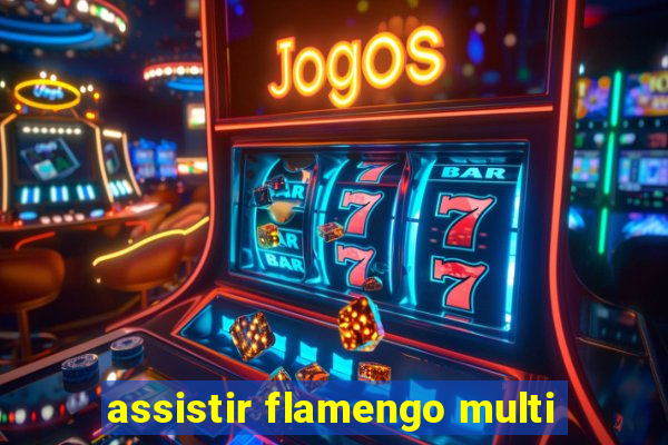 assistir flamengo multi