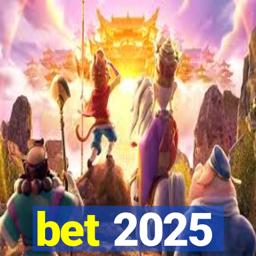 bet 2025