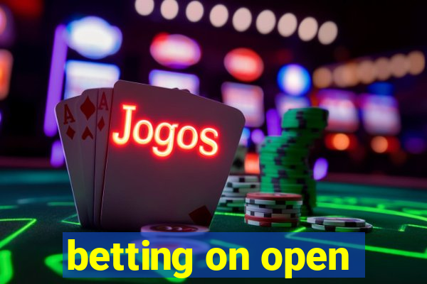 betting on open