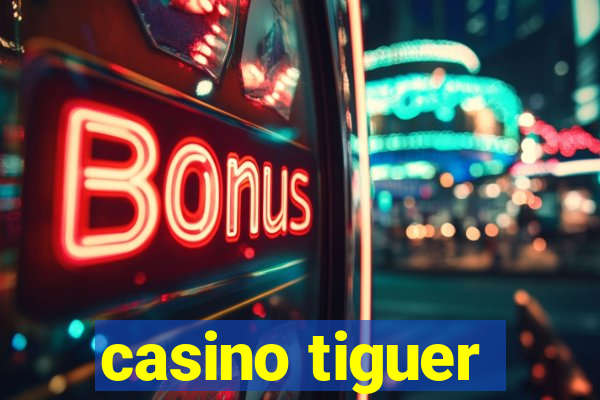 casino tiguer