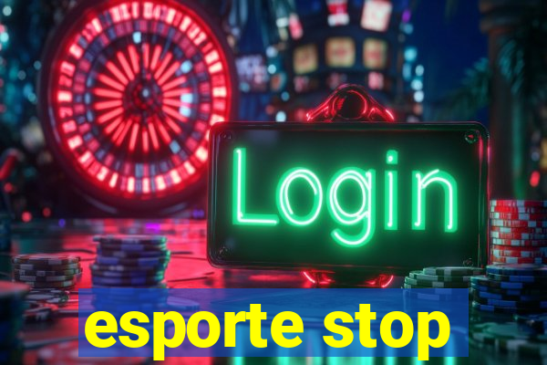 esporte stop