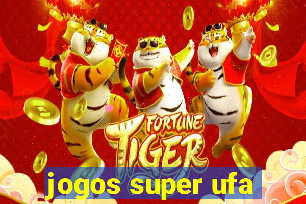 jogos super ufa