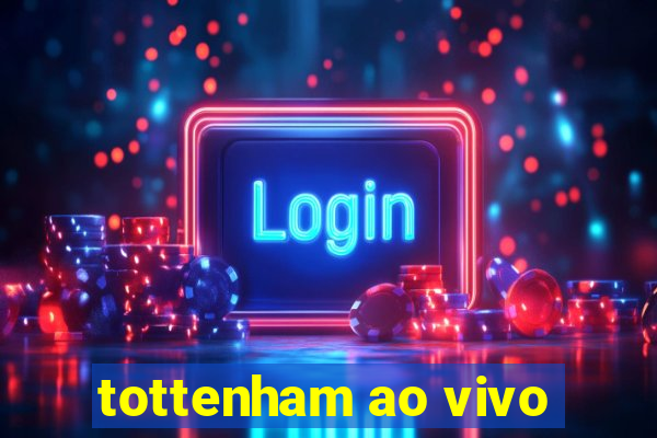 tottenham ao vivo