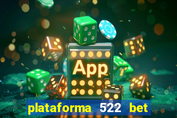 plataforma 522 bet 茅 confi谩vel