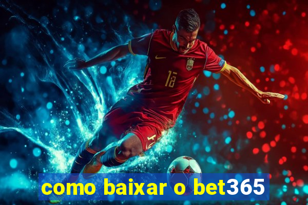 como baixar o bet365