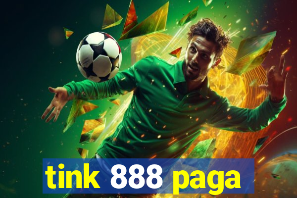 tink 888 paga