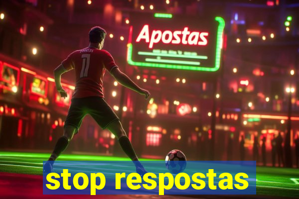 stop respostas