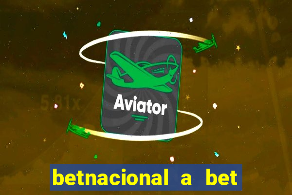 betnacional a bet dos brasileiros