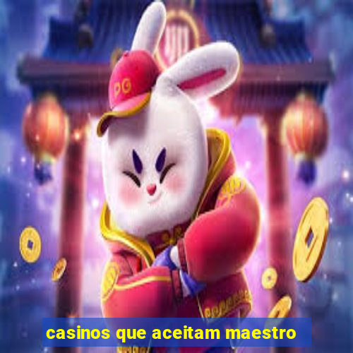 casinos que aceitam maestro