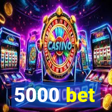 5000 bet