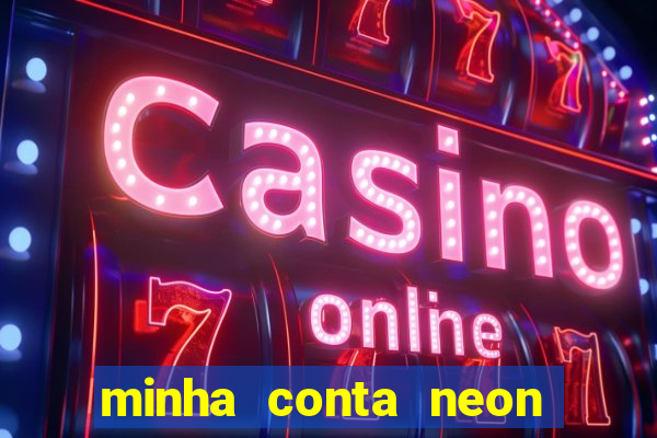 minha conta neon foi bloqueada