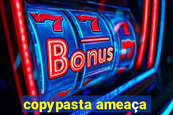 copypasta ameaça