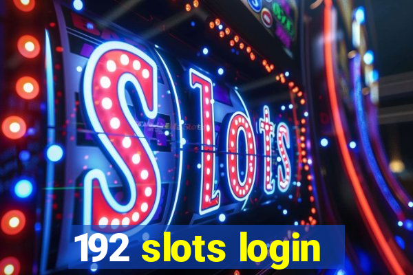 192 slots login