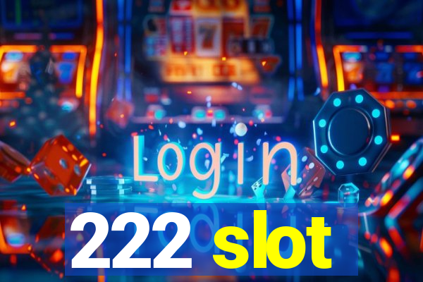 222 slot