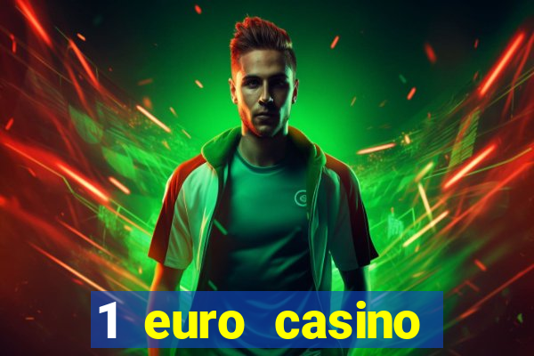 1 euro casino bonus 2018