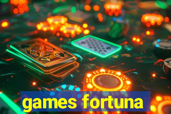 games fortuna