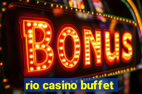 rio casino buffet