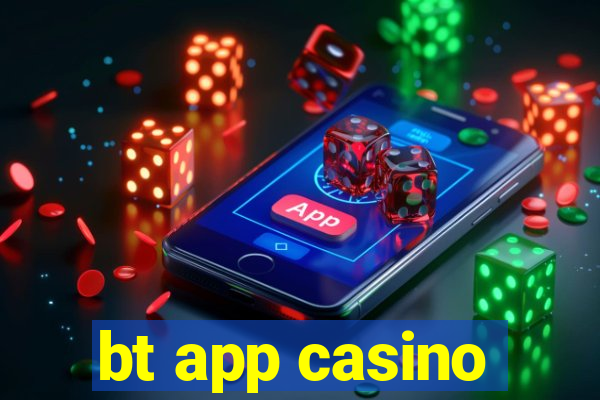 bt app casino