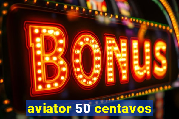 aviator 50 centavos