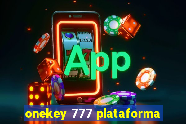 onekey 777 plataforma