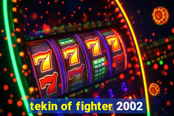 tekin of fighter 2002