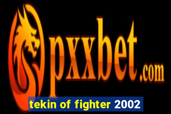 tekin of fighter 2002