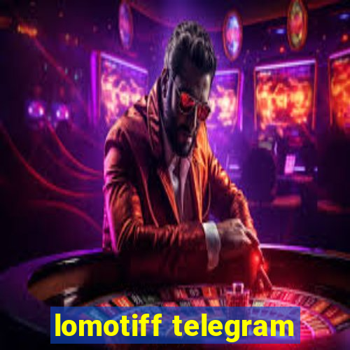 lomotiff telegram