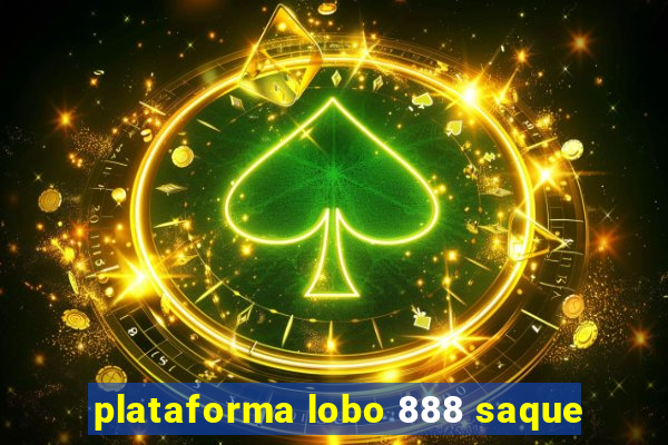 plataforma lobo 888 saque