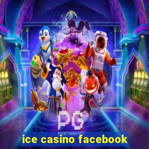 ice casino facebook