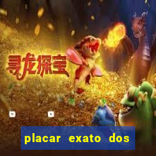 placar exato dos jogos de hoje 365