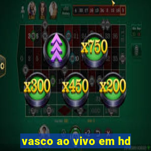 vasco ao vivo em hd