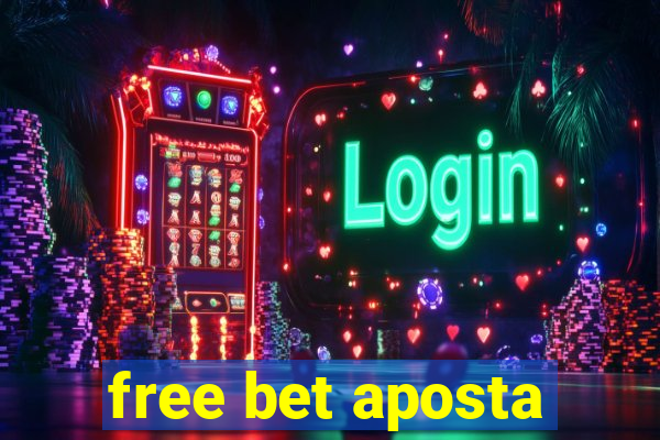 free bet aposta