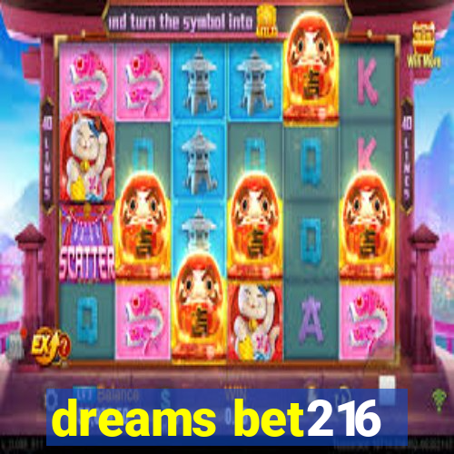 dreams bet216