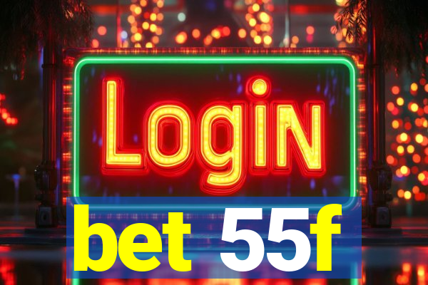 bet 55f