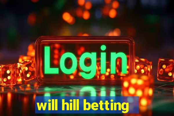 will hill betting