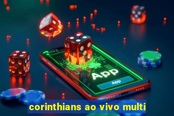 corinthians ao vivo multi