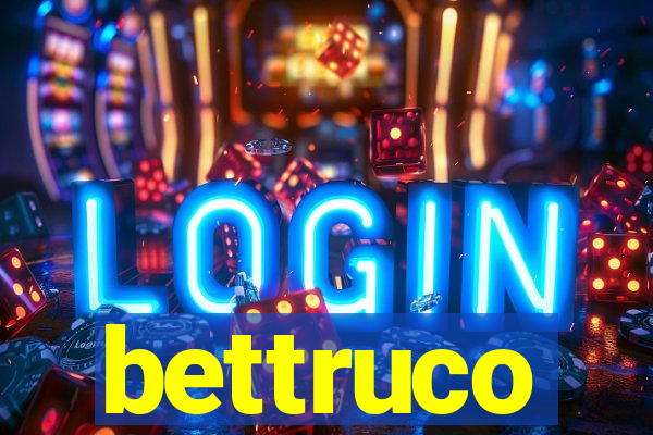 bettruco