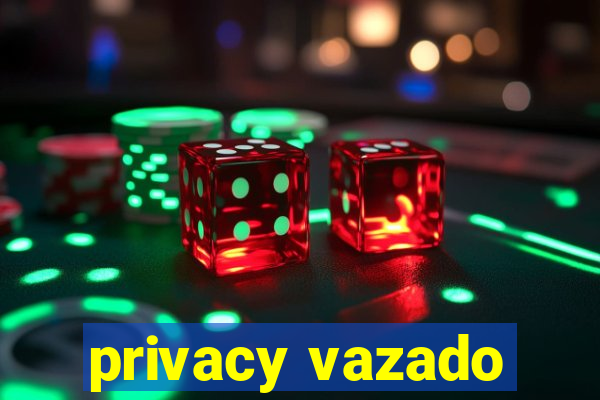 privacy vazado