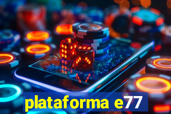 plataforma e77