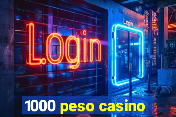 1000 peso casino